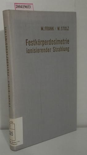Bild des Verkufers fr Festkrperdosimetrie ionisierender Strahlung Manfred Frank Werner Stolz zum Verkauf von ralfs-buecherkiste