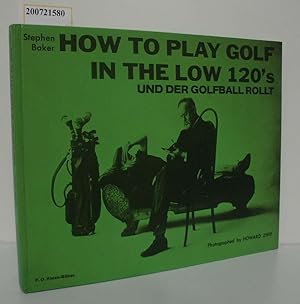 Seller image for How to play golf in the low 120's und der Golfball rollt Photogr. von Howard Zieff for sale by ralfs-buecherkiste