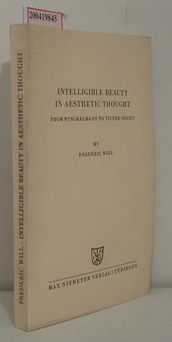 Bild des Verkufers fr Intelligible Beauty in Aesthetic Thought From Winckelmann to Victor Cousin zum Verkauf von ralfs-buecherkiste