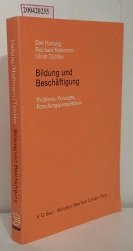 Seller image for Bildung und Beschftigung Probleme, Konzepte, Forschungsperspektiven / Dirk Hartung Reinhard Nuthmann Ulrich Teichler for sale by ralfs-buecherkiste