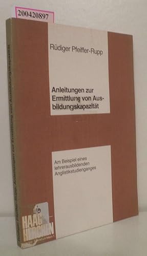 Anleitungen zur Ermittlung von Ausbildungskapazität Am Beispiel e. lehrerausbildenden Anglistikst...