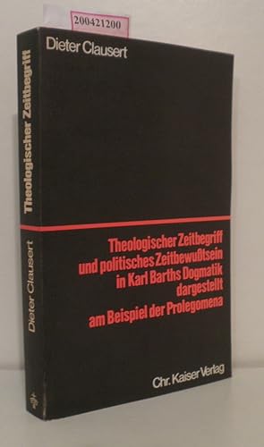 Theologischer Zeitbegriff und politisches Zeitbewusstsein in Karl Barths Dogmatik dargestellt am ...