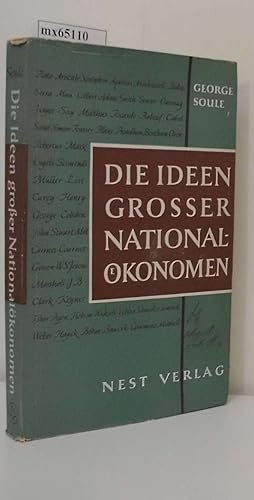 Seller image for Die Ideen der grossen Nationalkonomen George Soule. Ins Dt. bertr. von Erwin Schuhmacher for sale by ralfs-buecherkiste