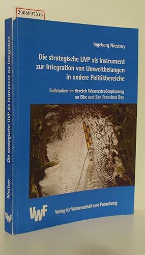 Bild des Verkufers fr Die strategische UVP als Instrument zur Integration von Umweltbelangen in andere Politikbereiche Fallstudien im Bereich Wasserstraenplanung an Elbe und San Fransisco Bay zum Verkauf von ralfs-buecherkiste