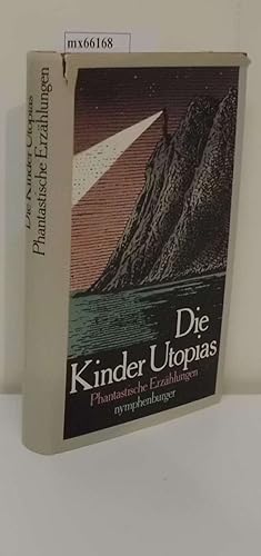 Die Kinder Utopias phantast. Erzählungen / hrsg. von Michael Kunath u. Frank Dietz
