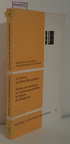 Bild des Verkufers fr Zur Planung beruflicher Bildungssttten. Flchen und Ausstattung von Ausbildungswerksttten am Beispiel der Metallberufe. (=Schriften zur Berufsbildungsforschung Band 12). zum Verkauf von ralfs-buecherkiste