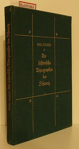 Image du vendeur pour Die historische Topographie der Schweiz in der knstlerischen Darstellung. ( = Die Schweiz im deutschen Geistesleben, 8) . mis en vente par ralfs-buecherkiste