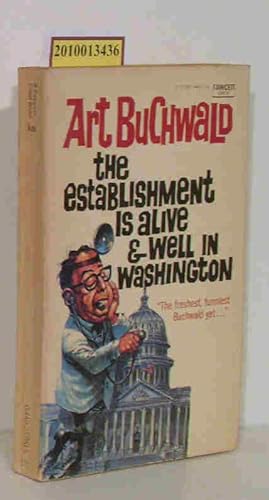 Bild des Verkufers fr Art Buchwald. The Establishment is alive and well in Washington. The freshest, funniest Buchwald yet. zum Verkauf von ralfs-buecherkiste