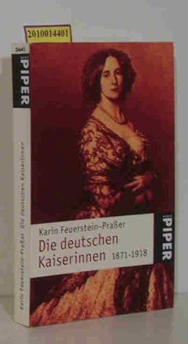 Bild des Verkufers fr Die deutschen Kaiserinnen 1871 - 1918 / Karin Feuerstein-Praer zum Verkauf von ralfs-buecherkiste