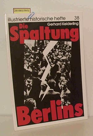 Immagine del venditore per Die Spaltung Berlins Gerhard Keiderling. [Hrsg.: Zentralinst. fr Geschichte d. Akad. d. Wiss. d. DDR] venduto da ralfs-buecherkiste
