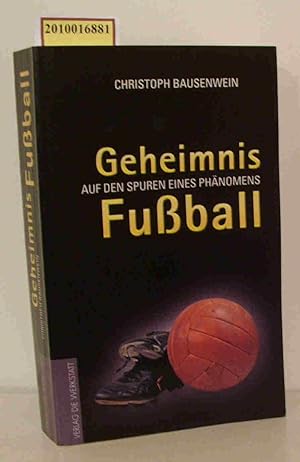 Bild des Verkufers fr Geheimnis Fussball auf den Spuren eines Phnomens / Christoph Bausenwein zum Verkauf von ralfs-buecherkiste