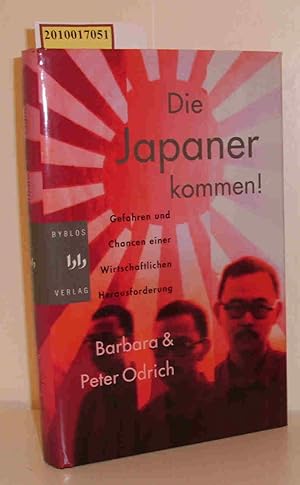 Seller image for Die Japaner kommen! Gefahren und Chancen einer wirtschaftlichen Herausforderung / Peter und Barbara Odrich for sale by ralfs-buecherkiste