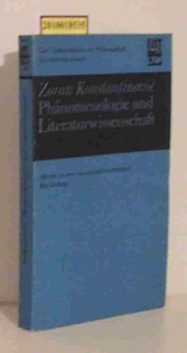 Imagen del vendedor de Phnomenologie und Literaturwissenschaft Skizzen zu e. wissenschaftstheoret. Begrndung / Zoran Konstantinovic a la venta por ralfs-buecherkiste