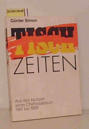 Tisch-Zeiten aus den Notizen eines Chefredakteurs 1981 bis 1989 / Günter Simon