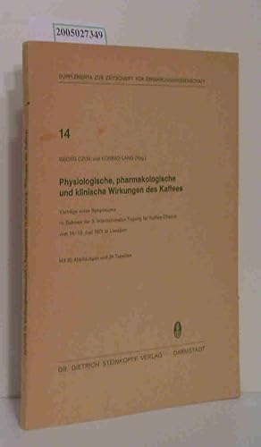 Imagen del vendedor de Physiologische, pharmakologische und klinische Wirkungen des Kaffees Vortrge eines Symposiums im Rahmen der 5. Internationalen Tagung fr Kaffee-Chemie vom 14. - 19. Juni 1971 in Lissabon a la venta por ralfs-buecherkiste