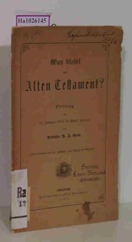 Bild des Verkufers fr Was bleibt vom Alten Testament? Vortrag, am 16. Februar 1891 in Berlin gehalten. (= Sonderdruck aus der Zeitschrift Der Beweis des Glaubens). zum Verkauf von ralfs-buecherkiste