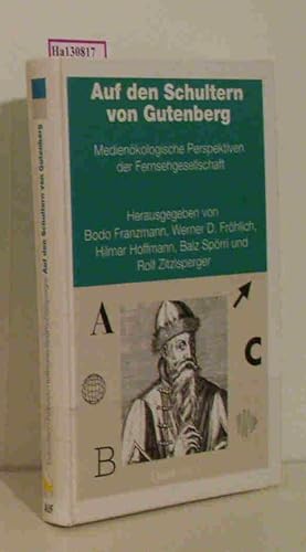 Seller image for Auf den Schultern von Gutenberg. Medienkologische Perspektiven der Fernsehgesellschaft. ( Stiftung Lesen) . for sale by ralfs-buecherkiste