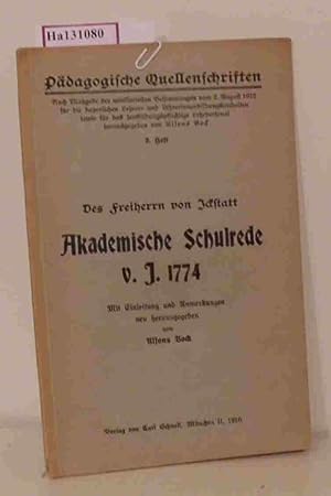 Bild des Verkufers fr Des Freiherrn von Ickstatt Akademische Schulrede vom Jahre 1774. Mit Einleitung und Anmerkungen. (= Pdagogische Quellenschriften Heft 2). zum Verkauf von ralfs-buecherkiste