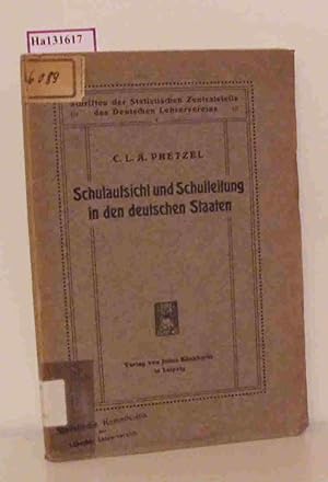 Image du vendeur pour Schulaufsicht und Schulleitung in den deutschen Staaten. Auf Grund gesetzlicher und behrdlicher Bestimmungen und unter Benutzung der Ergebnisse einer von der Statistischen Zentralstelle des Deutschen Lehrervereins veranstalteten Umfrage. mis en vente par ralfs-buecherkiste