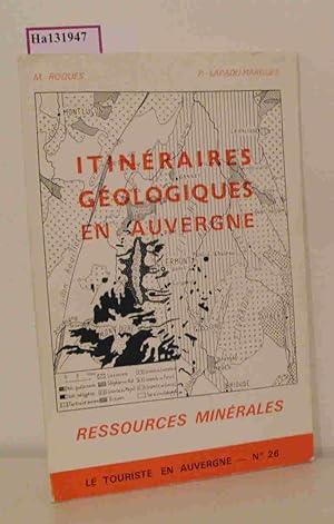 Bild des Verkufers fr Itineraires Geologiques en Auvergne. Ressources Minerales. (=Le touriste en Auvergne, 26). zum Verkauf von ralfs-buecherkiste