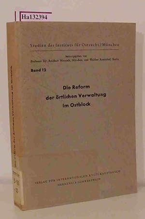 Seller image for Die Reform der rtlichen Verwaltung im Ostblock. (=Studien des Instituts fr Ostrecht Mnchen, 12). for sale by ralfs-buecherkiste