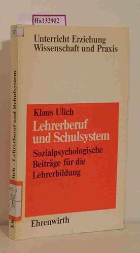 Imagen del vendedor de Lehrerberuf und Schulsystem. Sozialpsychologische Beitrge fr die Lehrerbildung. (Unterricht, Erziehung, Wissenschaft und Praxis). a la venta por ralfs-buecherkiste