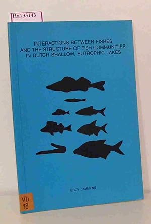 Seller image for Interactions between Fishes and the Structure of Fish Communities in Dutch Shallow, Eutrophic Lakes. (Dissertation, Landbouwuniversiteit te Wageningen, 1986). for sale by ralfs-buecherkiste
