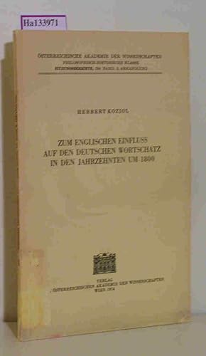 Seller image for Zum englischen Einfluss auf den deutschen Wortschatz in den Jahrzehnten um 1800. ( = Philosophisch- historische Klasse/ Sitzungsberichte, 298. Band, 2. Abhandlung) . for sale by ralfs-buecherkiste
