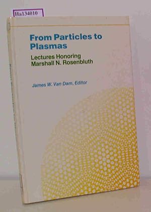 Bild des Verkufers fr From Particles to Plasmas. Lectures Honoring Marshall N. Rosenbluth. zum Verkauf von ralfs-buecherkiste
