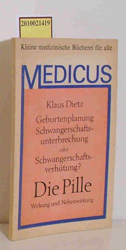 Bild des Verkufers fr Die Pille Wirkung u. Nebenwirkung Geburtenplanung, Schwangerschaftsunterbrechung oder Schwangerschaftsverhtung? / Klaus Dietz. [Ill.: Roland Jger] zum Verkauf von ralfs-buecherkiste