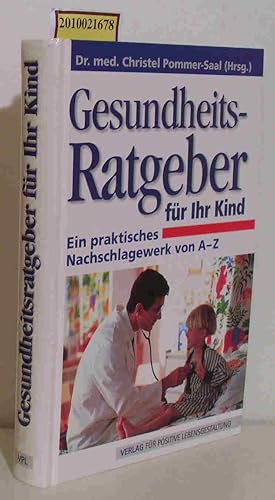 Bild des Verkufers fr Der Gesundheitsratgeber fr Ihr Kind ein praktisches Nachschlagewerk von A-Z / Christel Pommer-Saal (Hrsg.) zum Verkauf von ralfs-buecherkiste