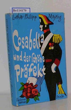 Seller image for Cosabella und der schne Prfekt Heiterer Roman / Lothar Philipp Mayring for sale by ralfs-buecherkiste