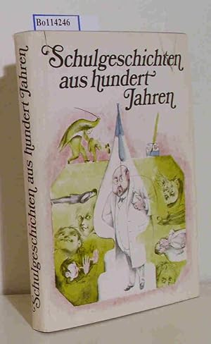 Bild des Verkufers fr Schulgeschichten aus hundert Jahren hrsg. von Friedrich Donath zum Verkauf von ralfs-buecherkiste
