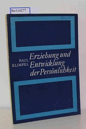 Bild des Verkufers fr Erziehung und Entwicklung der Persnlichkeit Paul Klimpel. [Zeichn.: Ingrid Schfer] zum Verkauf von ralfs-buecherkiste