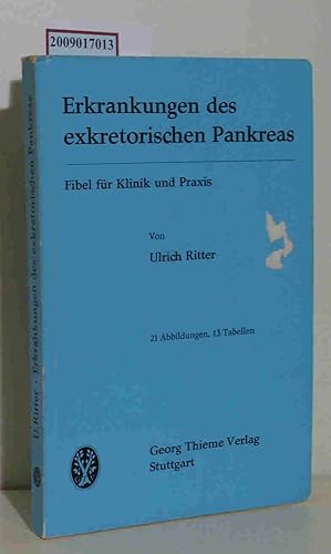 Erkrankungen des exkretorischen Pankreas Fibel f. Klinik u. Praxis / Ulrich Ritter