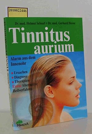 Bild des Verkufers fr Tinnitus aurium Alarm aus dem Innenohr [Ursachen, Diagnose, Therapien, extra: alternative Heilverfahren] / Helmut Schaaf Gerhard Hesse zum Verkauf von ralfs-buecherkiste