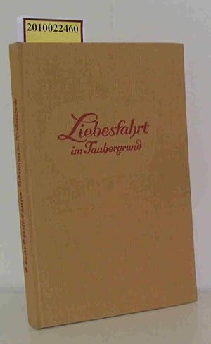 Seller image for Liebesfahrt im Taubergrund Roman [Roman] / G. Harro Schaeff-Scheefen. [Federzeichn. von Egon Kieslich] for sale by ralfs-buecherkiste