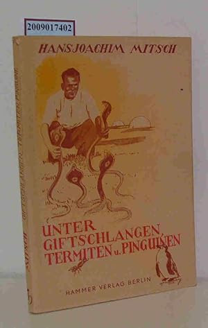 Immagine del venditore per Unter Giftschlangen, Termiten und Pinguinen Hansjoachim Mitsch. [Ill.: Heinrich von Medwey] venduto da ralfs-buecherkiste