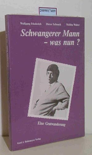 Seller image for Schwangerer Mann - was nun? Eine Gratwanderung / Wolfgang Friederich Dieter Schnack Melitta Walter for sale by ralfs-buecherkiste