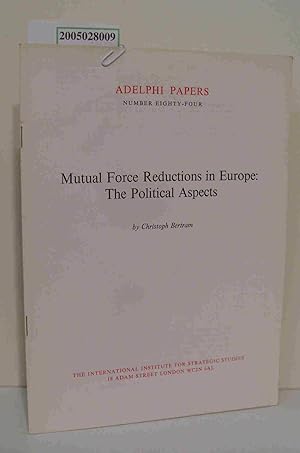 Bild des Verkufers fr Mutual Force Reductions in Europe: The Political Aspects Adelphi Papers Nr. 84 zum Verkauf von ralfs-buecherkiste