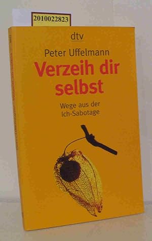 Imagen del vendedor de Verzeih dir selbst Wege aus der Ich-Sabotage / Peter Uffelmann a la venta por ralfs-buecherkiste