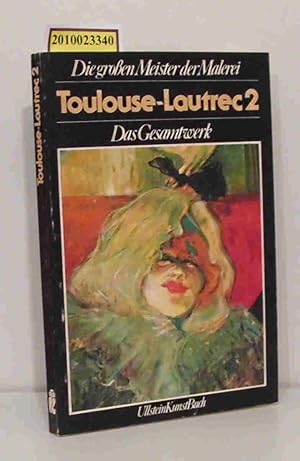 Image du vendeur pour Die grossen Meister der Malerei Toulouse-Lautrec II - Das Gesamtwerk mis en vente par ralfs-buecherkiste