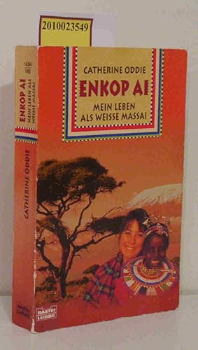 Seller image for Enkop Ai (mein Land) mein Leben als weisse Massai for sale by ralfs-buecherkiste