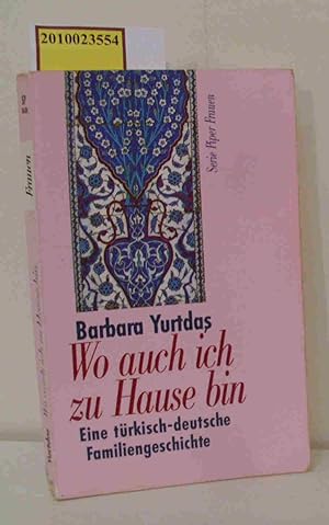 Seller image for Wo auch ich zu Hause bin eine trkisch-deutsche Familiengeschichte for sale by ralfs-buecherkiste