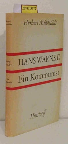 Bild des Verkufers fr Hans Warnke, ein Kommunist Herbert Mhlstdt. Nach Berichten Hans Warnkes, Dokumenten u. Arbeiten von Lothar Elsner . zum Verkauf von ralfs-buecherkiste