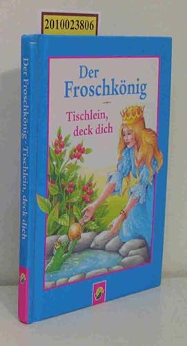 Der Froschkönig. Tischlein deck dich.