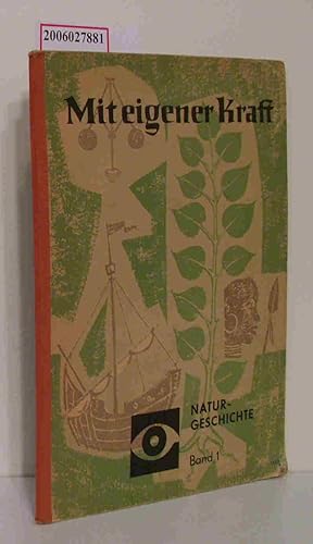 Seller image for Mit eigener Kraft - Naturgeschichte I Unterrichtswerk fr Volksschulen for sale by ralfs-buecherkiste