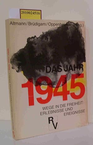 Immagine del venditore per Das Jahr 1945 Wege in d. Freiheit, Erlebnisse u. Ereignisse mit Dokumenten u.e. Chronik 1945 venduto da ralfs-buecherkiste