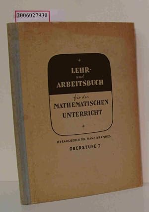 Seller image for Lehr- und Arbeitsbuch fr den mathematischen Unterricht an hheren Lehranstalten Oberstufe I for sale by ralfs-buecherkiste