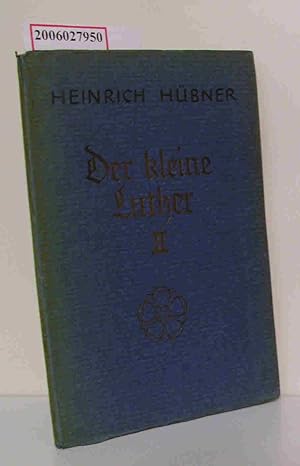 Immagine del venditore per Der kleine Luther - 2. Teil * Das 2. Hauptstck Der kleine Katechismus aus Luthers Leben erlutert und veranschaulicht venduto da ralfs-buecherkiste